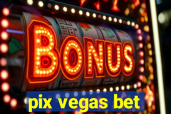 pix vegas bet